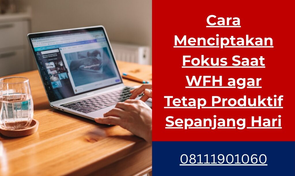 Cara Menciptakan Fokus Saat WFH agar Tetap Produktif Sepanjang Hari