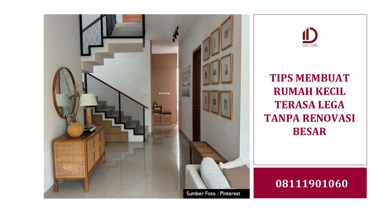 TIPS MEMBUAT RUMAH KECIL TERASA LEGA TANPA RENOVASI BESAR